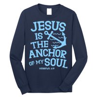 Jesus Is The Anchor Of My Soul Hebrews 6:19 Long Sleeve Shirt