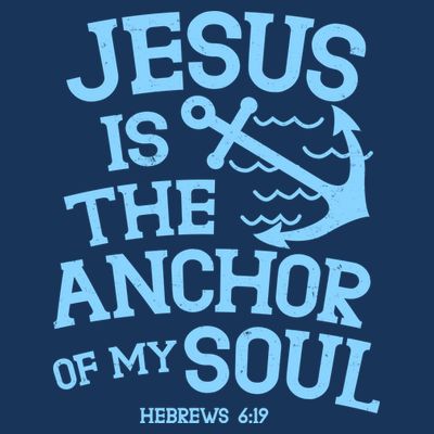 Jesus Is The Anchor Of My Soul Hebrews 6:19 T-Shirt