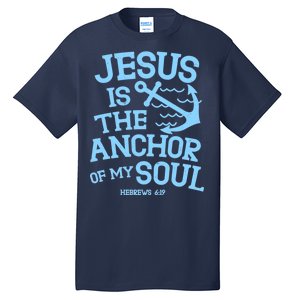 Jesus Is The Anchor Of My Soul Hebrews 6:19 Tall T-Shirt