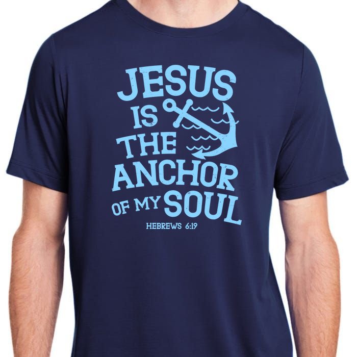 Jesus Is The Anchor Of My Soul Hebrews 6:19 Adult ChromaSoft Performance T-Shirt