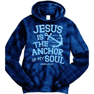 Jesus Is The Anchor Of My Soul Hebrews 6:19 Tie Dye Hoodie