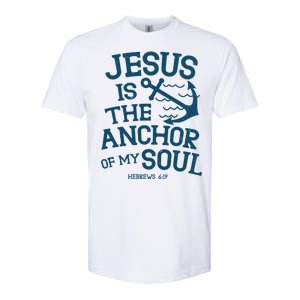 Jesus Is The Anchor Of My Soul Hebrews 6:19 Softstyle CVC T-Shirt