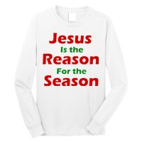 Jesus Is the Reason for Season Long Sleeve Shirt