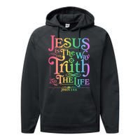 Jesus is the way the Truth and the Life John 14:6 Performance Fleece Hoodie