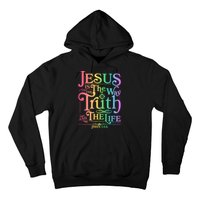 Jesus is the way the Truth and the Life John 14:6 Hoodie