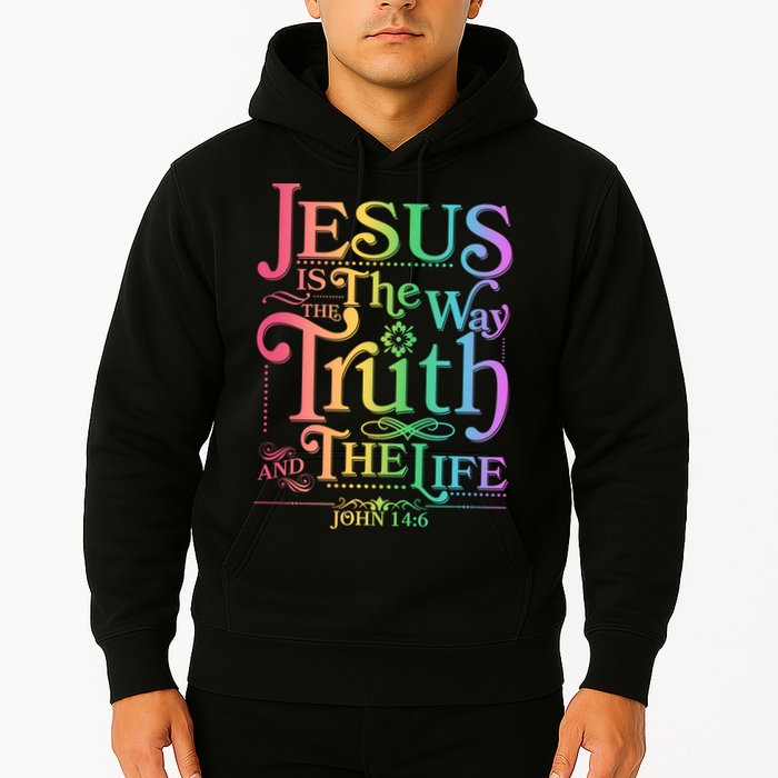 Jesus is the way the Truth and the Life John 14:6 Hoodie