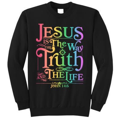 Jesus is the way the Truth and the Life John 14:6 Sweatshirt