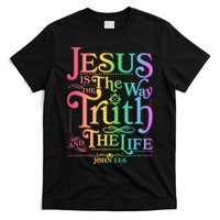 Jesus is the way the Truth and the Life John 14:6 T-Shirt