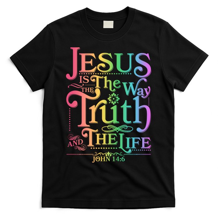 Jesus is the way the Truth and the Life John 14:6 T-Shirt