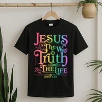 Jesus is the way the Truth and the Life John 14:6 T-Shirt