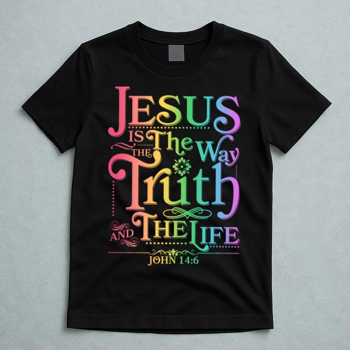 Jesus is the way the Truth and the Life John 14:6 T-Shirt