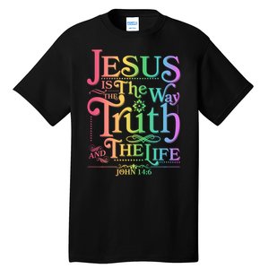 Jesus is the way the Truth and the Life John 14:6 Tall T-Shirt