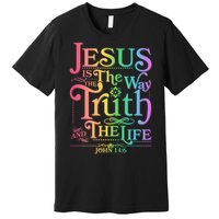 Jesus is the way the Truth and the Life John 14:6 Premium T-Shirt