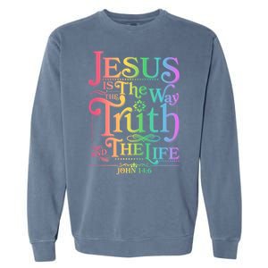 Jesus is the way the Truth and the Life John 14:6 Garment-Dyed Sweatshirt