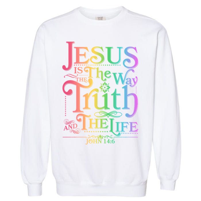 Jesus is the way the Truth and the Life John 14:6 Garment-Dyed Sweatshirt