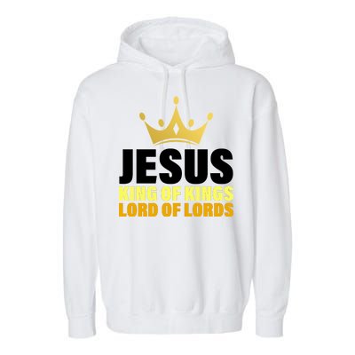 Jesus King Of Kings Lords Of Lords Garment-Dyed Fleece Hoodie