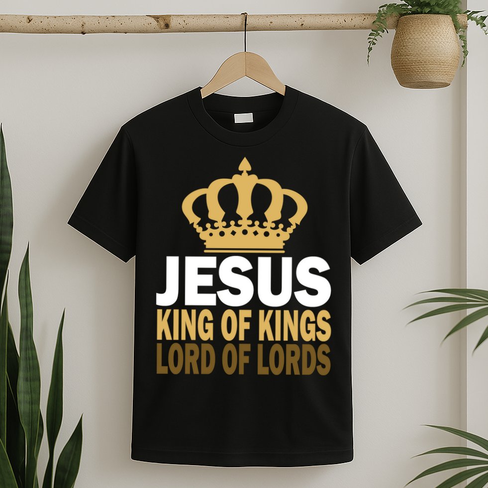 Jesus Lord Of Lords King Of Kings T-Shirt