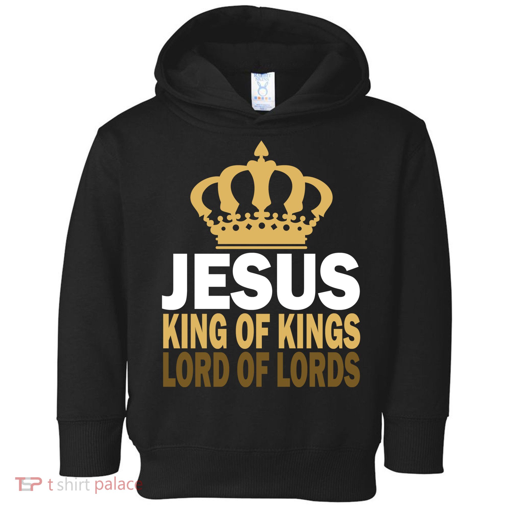 Jesus Lord Of Lords King Of Kings Toddler Hoodie