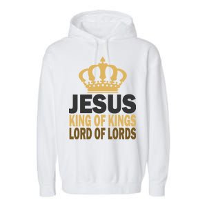 Jesus Lord Of Lords King Of Kings Garment-Dyed Fleece Hoodie