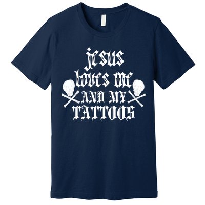 Jesus Loves Me and My Tattoos Premium T-Shirt