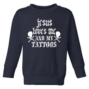 Jesus Loves Me and My Tattoos Toddler Sweatshirt