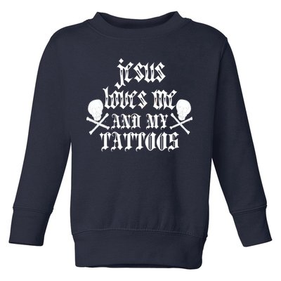 Jesus Loves Me and My Tattoos Toddler Sweatshirt