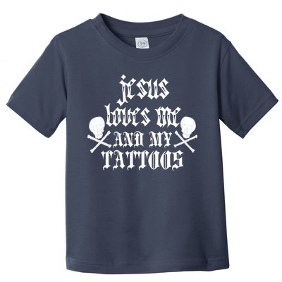 Jesus Loves Me and My Tattoos Toddler T-Shirt