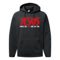 Jesus Loves The Hell Out Of You Performance Fleece Hoodie