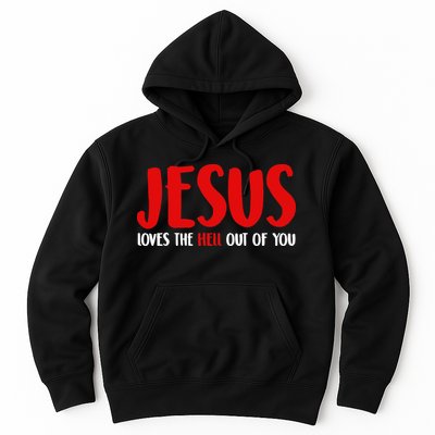 Jesus Loves The Hell Out Of You Hoodie