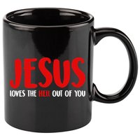 Jesus Loves The Hell Out Of You 11oz C Handle Ceramic Mug