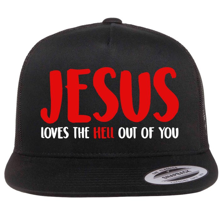 Jesus Loves The Hell Out Of You Flat Bill Trucker Hat