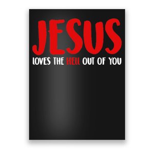 Jesus Loves The Hell Out Of You Poster