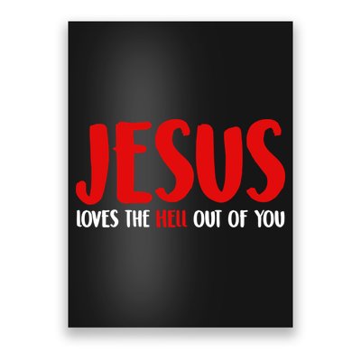 Jesus Loves The Hell Out Of You Poster