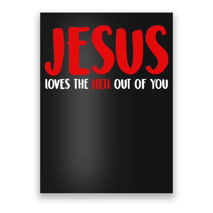 Jesus Loves The Hell Out Of You Poster