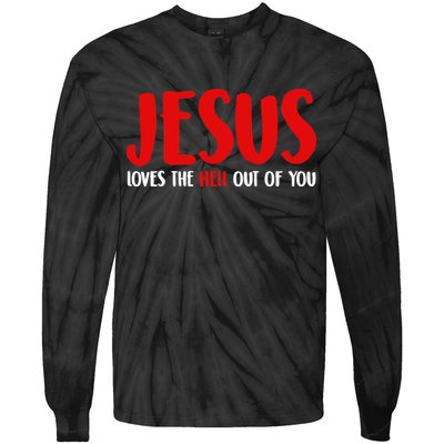 Jesus Loves The Hell Out Of You Tie-Dye Long Sleeve Shirt
