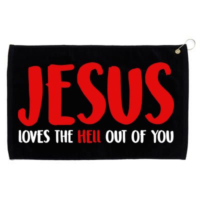 Jesus Loves The Hell Out Of You Grommeted Golf Towel