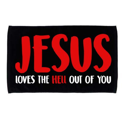 Jesus Loves The Hell Out Of You Microfiber Hand Towel