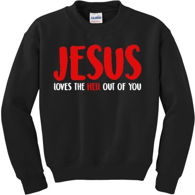 Jesus Loves The Hell Out Of You Kids Sweatshirt