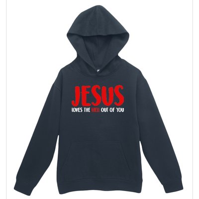 Jesus Loves The Hell Out Of You Urban Pullover Hoodie