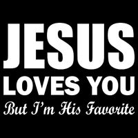 Jesus Loves You But I'm His Favorite Cooling Performance Crew T-Shirt