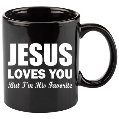 Jesus Loves You But I'm His Favorite 11oz C Handle Ceramic Mug