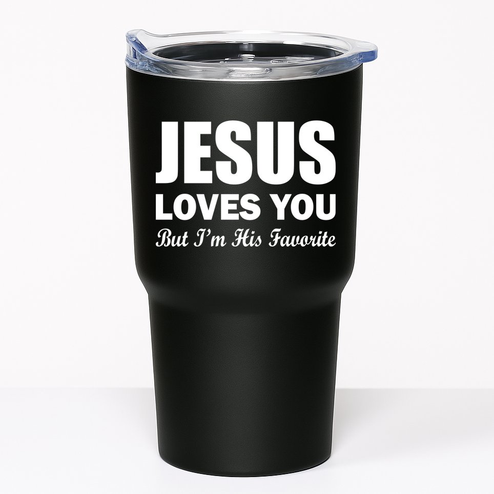Jesus Loves You But I'm His Favorite Tumbler