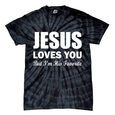 Jesus Loves You But I'm His Favorite Tie-Dye T-Shirt