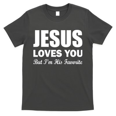 Jesus Loves You But I'm His Favorite T-Shirt