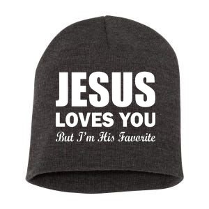 Jesus Loves You But I'm His Favorite Short Acrylic Beanie