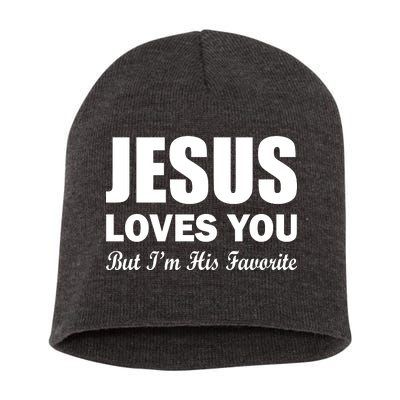 Jesus Loves You But I'm His Favorite Short Acrylic Beanie