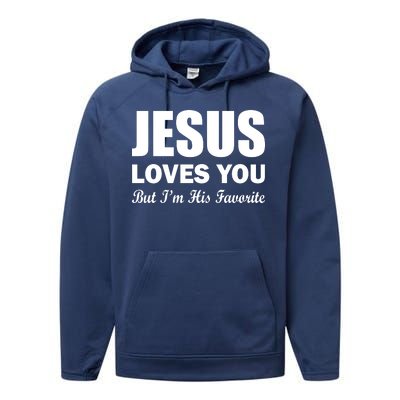 Jesus Loves You But I'm His Favorite Performance Fleece Hoodie