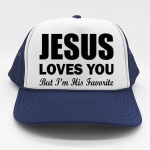 Jesus Loves You But I'm His Favorite Trucker Hat