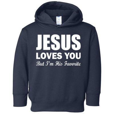 Jesus Loves You But I'm His Favorite Toddler Hoodie