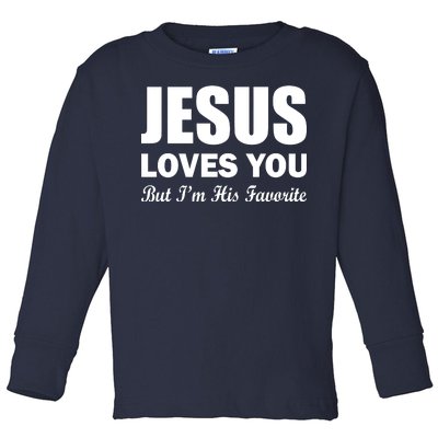 Jesus Loves You But I'm His Favorite Toddler Long Sleeve Shirt